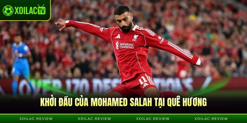 Khởi đầu của Mohamed Salah tại quê hương