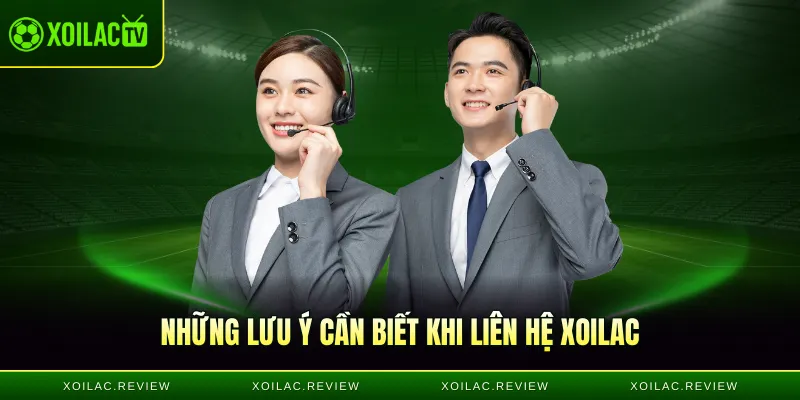 Những lưu ý cần biết khi liên hệ Xoilac